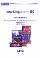 Working Paper 50 - Australia's Seaborne Containerised Freight: Forecasts to 2010-11